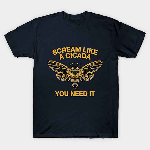 Scream Like A Cicada T-Shirt by Plan8